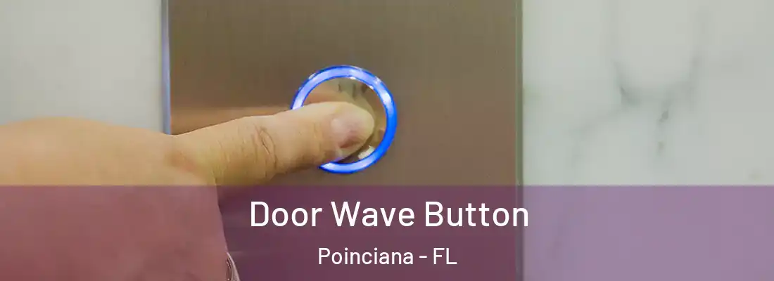  Door Wave Button Poinciana - FL