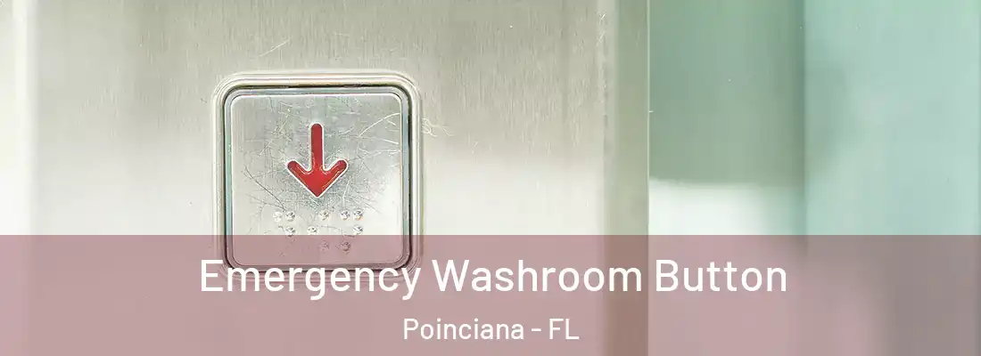  Emergency Washroom Button Poinciana - FL