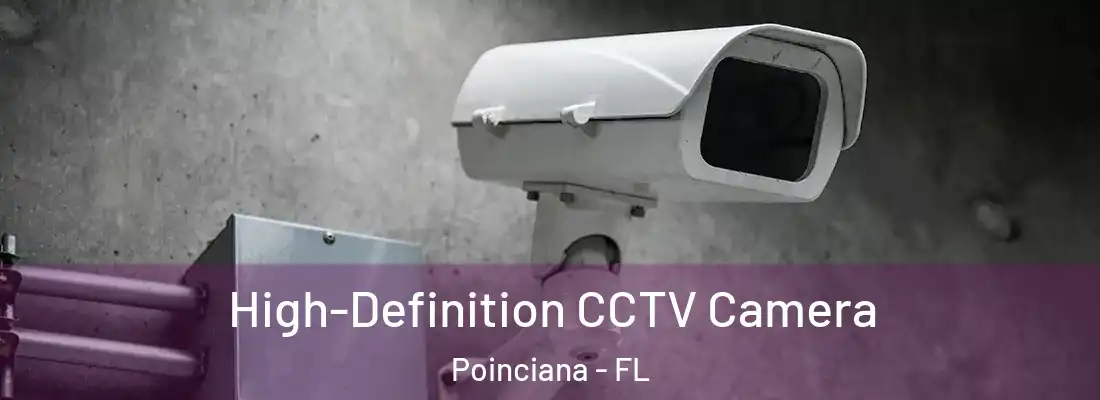  High-Definition CCTV Camera Poinciana - FL