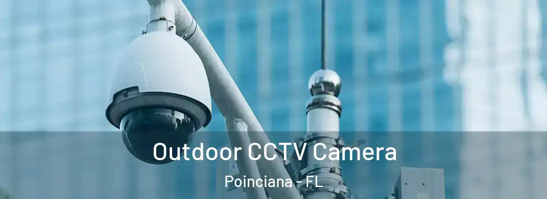 Outdoor CCTV Camera Poinciana - FL