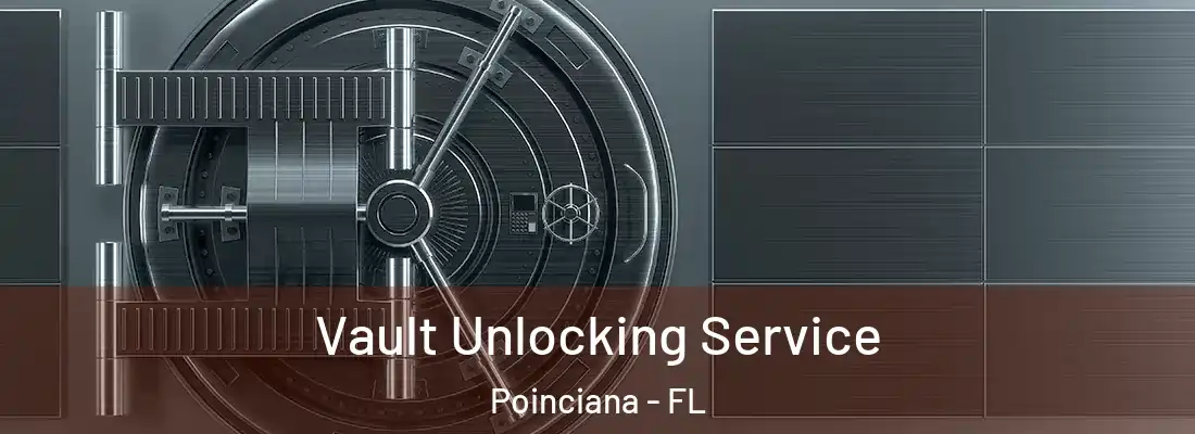  Vault Unlocking Service Poinciana - FL